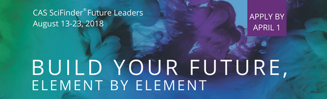 CAS SciFinder Future Leaders | August 13-23, 2018 | Apply By April 1 | Build Your Future, Element By Element
